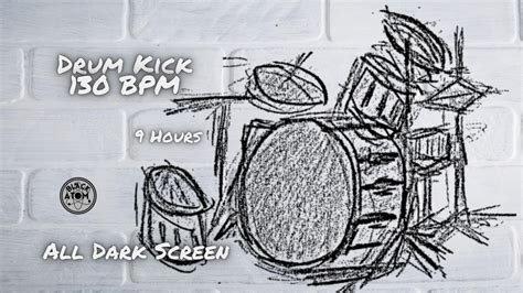 Kick Drum At 130 Bpm ⨀ 9 Hours All Dark Screen ⨀ Youtube