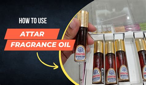 How To Use Attar Fragrance Oil To Elevate Your Scent Game Jain Super Store