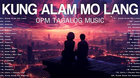 Kung Alam Mo Lang Uhaw Romantic Tagalog Love Songs With Lyrics