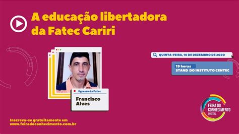 Palestra A Educa O Libertadora Da Fatec Cariri Youtube