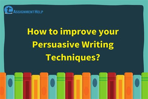 How to improve your Persuasive Writing Techniques? - Total Assignment Help