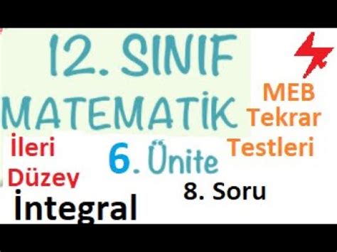 12 Sınıf matematik MEB Tekrar Testi 6 ünite 8 Soru İntegral MEB