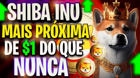 SHIBA INU HOJE 1 SHIBA INU ESTÁ MUITO MAIS PRÓXIMA DE 0 01 DO QUE