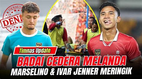 Badai Cedera Melanda Makin Parah Marselino Dan Ivar Jenner Meringik