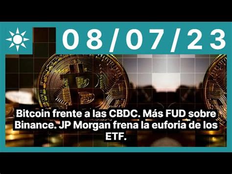 Bitcoin Frente A Las Cbdc M S Fud Sobre Binance Jp Morgan Frena La