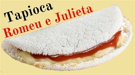 Tapioca Romeu E Julieta YouTube