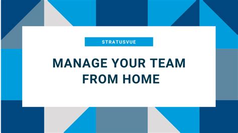 5 Tips For Managing A Team From Home Stratusvue