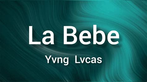 Yvng Lvcas La Bebe Lyrics La Bebe Lyrics YouTube