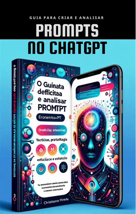 Guia Definitivo Para Criar E Analisar Prompts No Chatgpt T Cnicas