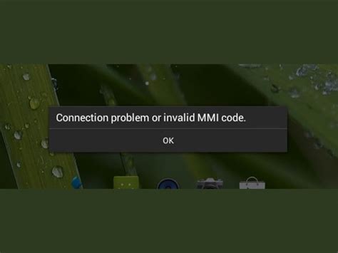 Ways To Fix Connection Problem Or Invalid Mmi Code Error With Ussd