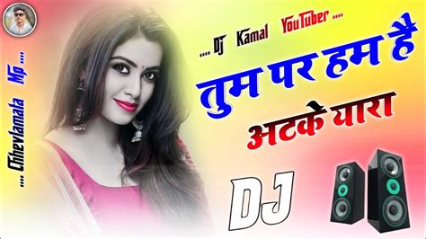 Tum Par Ham Hai Atke Yara 💘 Dj Remix 💘 Hindi Dj Viral Song 💘 Dj Remix