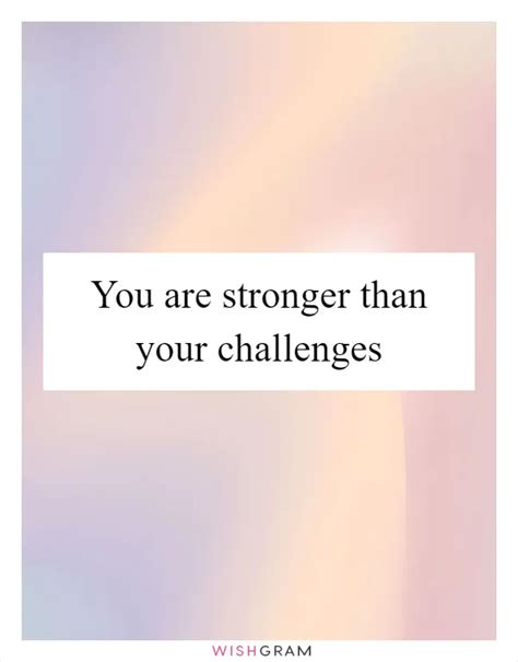 You Are Stronger Than Your Challenges | Messages, Wishes & Greetings ...