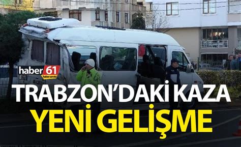 Trabzon Daki Kazada Yeni Geli Me Trabzon Haber Haber