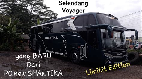 BARU RILIS Selendang VOYAGER Pertama Po New SHANTIKA JETBUS 3