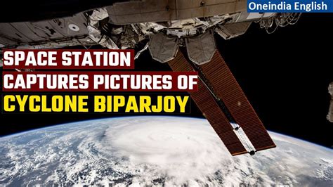 Cyclone Biparjoy Astronaut Shares Pictures Of Cyclone Captured From