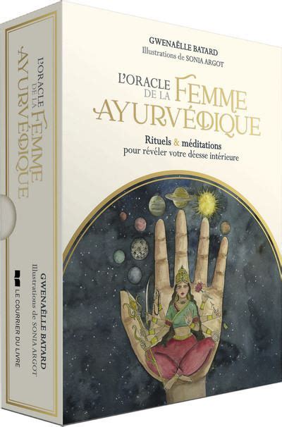 Loracle De La Femme Ayurvédique Rituels Et Méditations Pour Révéler