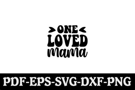 One Loved Mama Svg Graphic By Creativekhadiza Creative Fabrica