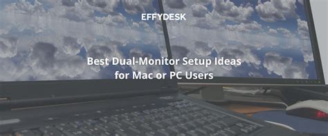 Best Dual-Monitor Setup Ideas for Mac or PC Users | EFFYDESK