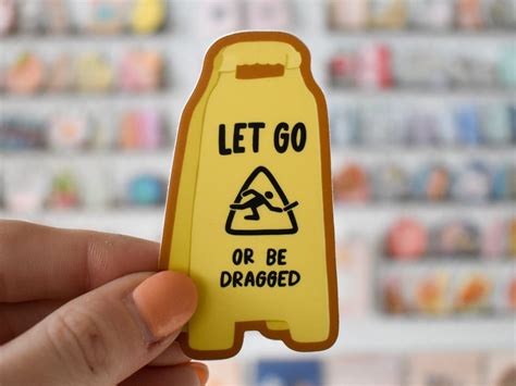 Let Go Or Be Dragged Sticker Mental Health Sticker For Her Laptop Decal