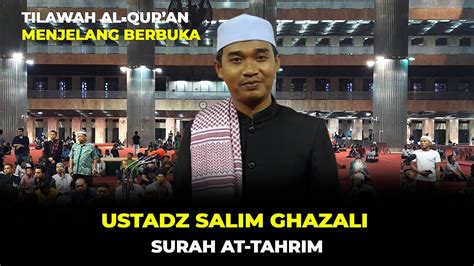 TILAWAH MENJELANG BERBUKA Ustadz Salim Ghazali Surah At Tahrim