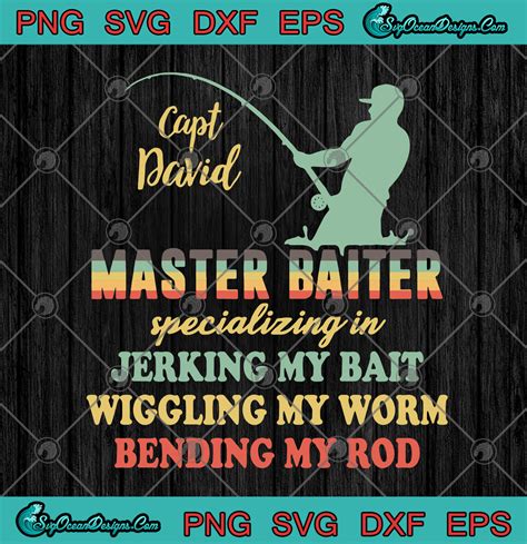 Capt David Master Baiter Specializing In Jerking My Bait Wiggling My