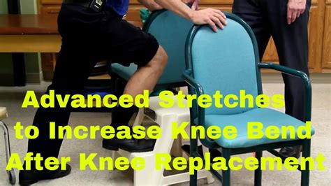 Advanced Stretches To Increase Knee Bend After Knee Replacement Youtube