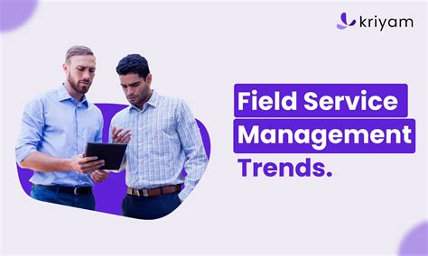 The Redefining Field Service Management Trends Of 2024