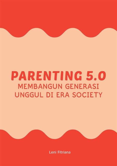 Parenting 5 0 Membangun Generasi Unggul Di Era Society Niaga Swadaya