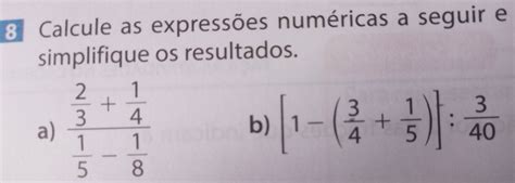 Solved 3 Calcule As Expressões Numéricas A Seguir E Simplifique Os