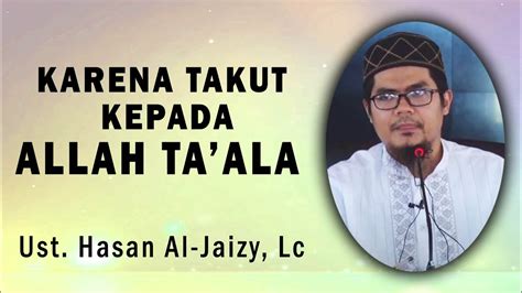 Live Karena Takut Kepada Allah Ta Ala Ust Hasan Al Jaizy Lc