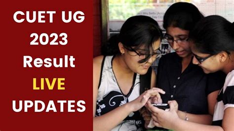 Cuet Ug Result 2023 Out Live घोषित हुआ सीयूईटी यूजी रिजल्ट यहां