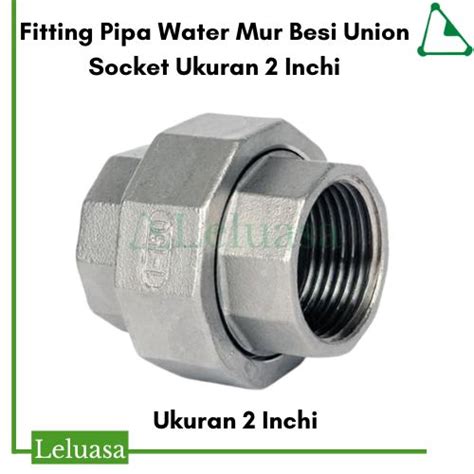 Jual Fitting Pipa Water Mur Besi Union Socket Ukuran 2 Inchi Galvanise