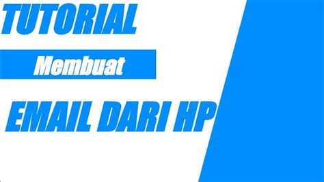 Tutorial Membuat Email Dari Hp Android Youtube