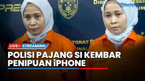 LIVE Polisi Pajang Si Kembar Rihana Rihani Pelaku Penipuan IPhone