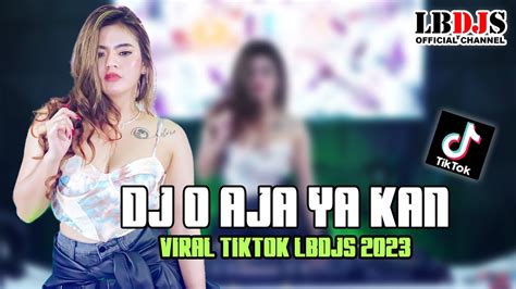 Dj O Aja Ya Kan Remix Lato Lato Fullbass Lbdjs 2023 Youtube Music