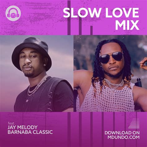 Pakua Mix Kali Ya Slow Love Mix Inayowashirikisha Jay Melody Na Barnaba