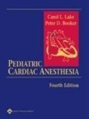 Pediatric Cardiac Anesthesia by Lake - Alibris