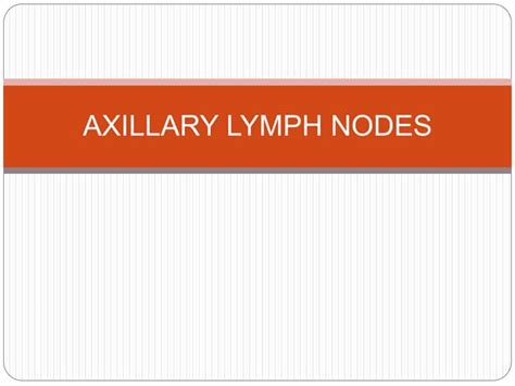 Axillary Lymph Nodes Pptx