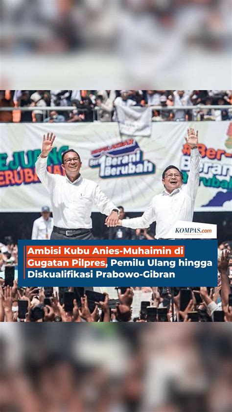 Ambisi Kubu Anies Muhaimin Di Gugatan Pilpres Pemilu Ulang Hingga