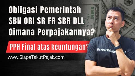 Pajak Atas Obligasi Pemerintah Sbn Ori Sr St Fr Sbr Swr Gimana Lapor Di