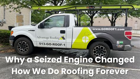 Why a Seized Engine Changed How We Do Roofing Forever | Advantage Roofing