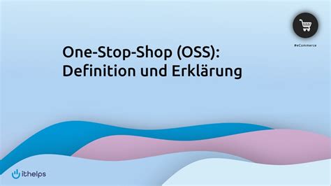 One Stop Shop Oss Definition Erkl Rung