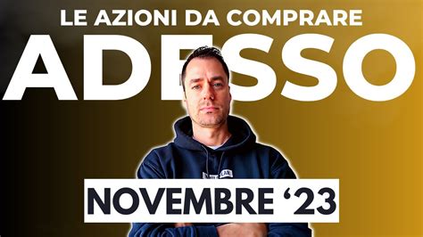 Le Azioni Da Comprare Adesso Novembre Investire