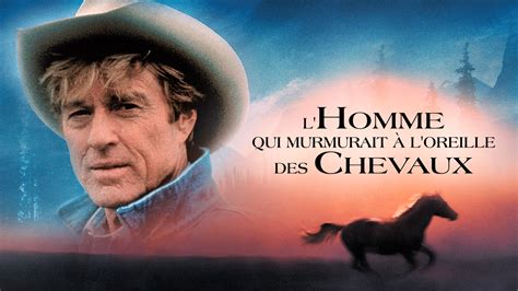 L Homme Qui Murmurait L Oreille Des Chevaux En Streaming Direct Et