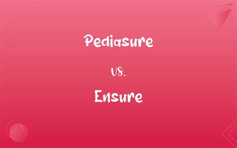 Pediasure vs. Ensure: What’s the Difference?