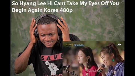 So Hyang 소향 Lee Hi 이하이 Cant Take My Eyes Off You Begin Again Korea 비긴