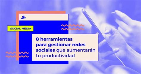 Herramientas Para Gestionar Redes Sociales Actualizado Noviembre 2024