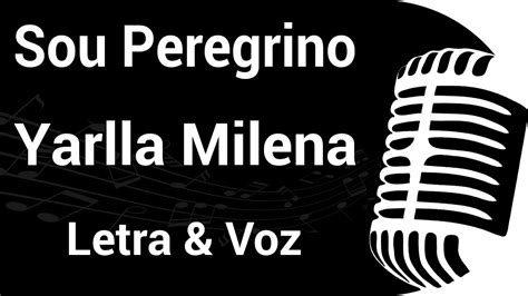 Sou Peregrino Yarlla Milena Feat Silvan Santos Playback Letra