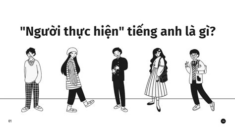 Người Thực Hiện trong Tiếng Anh là gì Định Nghĩa Ví Dụ Anh Việt OECC