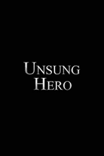 Unsung Hero Movie Moviefone